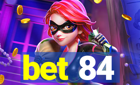 bet 84